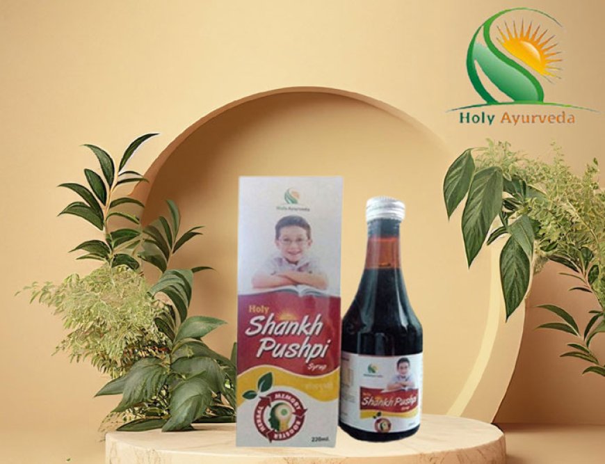 Unlock Your Child's Mental Development with Shankhapushpi Syrup