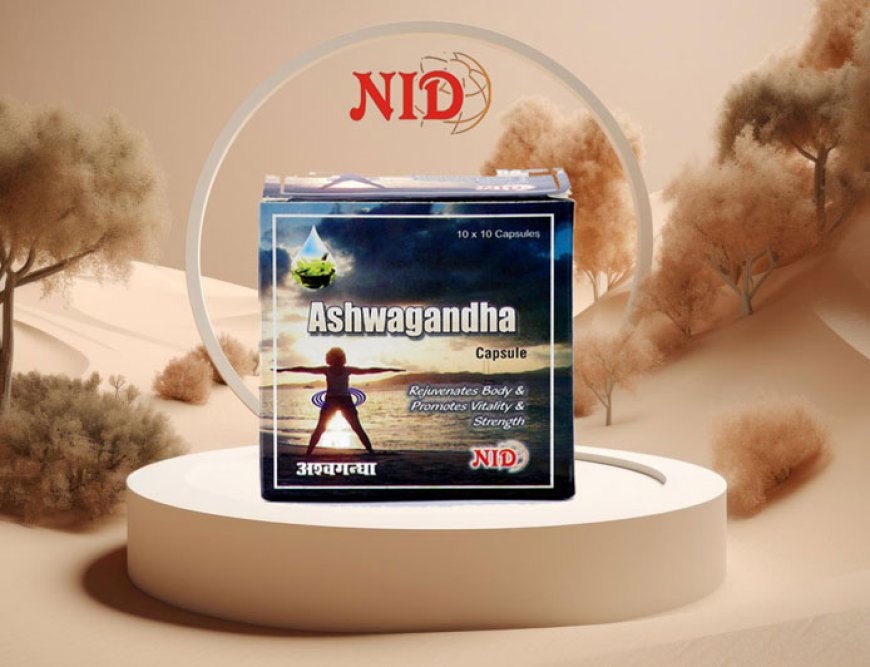 Ashwagandha Capsules: Revitalize and Strengthen Your Body Naturally with NID